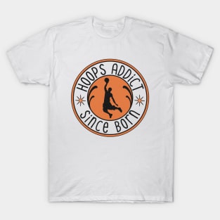 Hoops Addict Scince Born T-Shirt